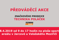 PŘEDVÁDĚCÍ AKCE TECHNIKA POLÁČEK - VALAŠSKÉ MEZIŘÍČÍ, 18.4.2019 PŘEDVÁDĚCÍ AKCE TECHNIKA POLÁČEK - VALAŠSKÉ MEZIŘÍČÍ, 18.4.2019